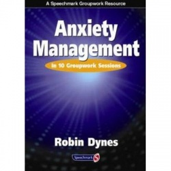 Anxiety Management - In 10 Groupwork Sessions By Robin Dynes